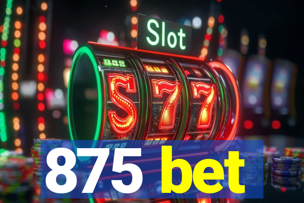 875 bet